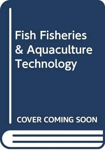 Fish, Fisheries and Aquaculture Technology