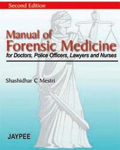 Manual of Forensic Medicine for Doctors, Police Officers, Lawyers and Nurses