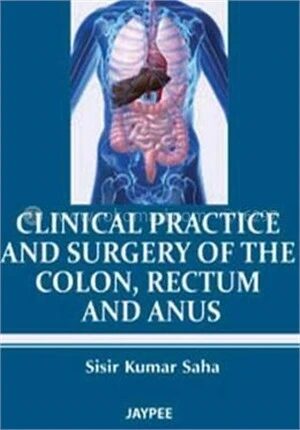 Clinical Practice And Surgery Of The Colon, Rectum And Anus